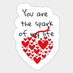 You are the spark of my life Sticker